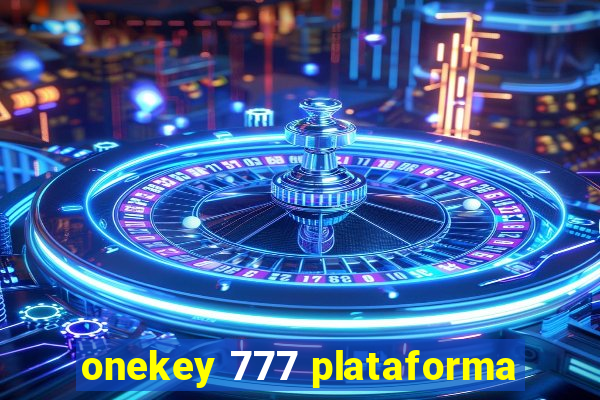 onekey 777 plataforma